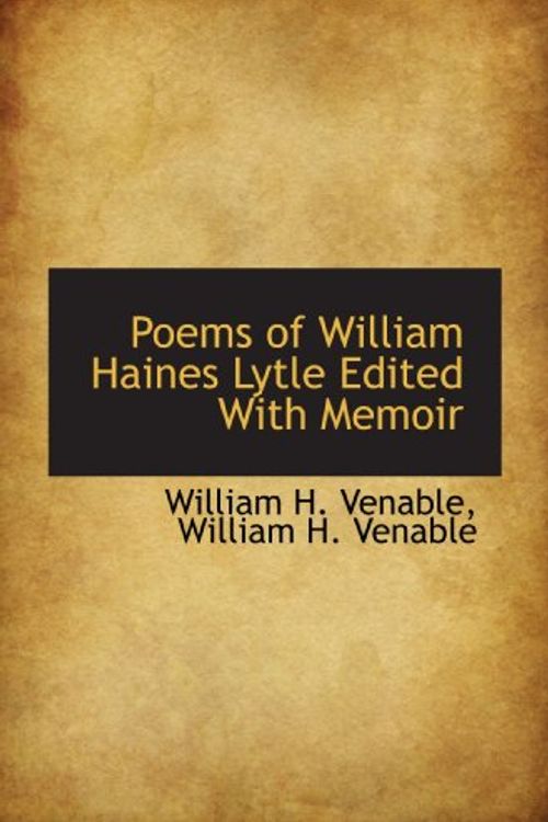 Cover Art for 9781115964227, Poems of William Haines Lytle Edited With Memoir by William H. Venable