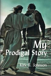 Cover Art for 9780977881475, My Prodigal Story by Kirk B Johnson