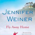 Cover Art for 9781847370235, Fly Away Home by Jennifer Weiner