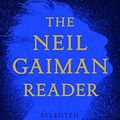 Cover Art for B08F714HXJ, The Neil Gaiman Reader: Selected Fiction by Neil Gaiman
