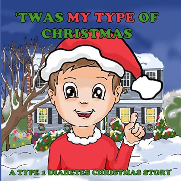 Cover Art for 9781082151576, 'Twas My Type Of Christmas: A Type 1 Diabetes Christmas Story by Mike Suarez