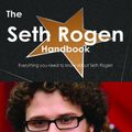 Cover Art for 9781743335529, The Seth Rogen Handbook - Everything You Need to Know about Seth Rogen by Emily Smith