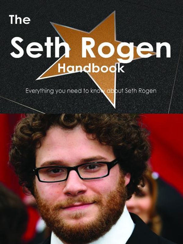 Cover Art for 9781743335529, The Seth Rogen Handbook - Everything You Need to Know about Seth Rogen by Emily Smith