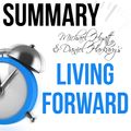Cover Art for 9781310153846, Michael S. Hyatt & Daniel Harkavy's Living Forward: A Proven Plan to Stop Drifting and Get The Life You Want Summary by Ant Hive Media