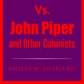 Cover Art for 9781311057440, Jim Rohn and Other Motivators Vs. John Piper and Other Calvinists by Andrew Bushard