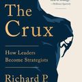 Cover Art for 9781541701243, The Crux: How Leaders Become Strategists by Richard P. Rumelt