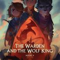Cover Art for 9781529359886, The Warden and the Wolf King: (Wingfeather Series 4) by Andrew Peterson