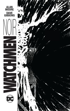Cover Art for 9781401265298, Watchmen Noir by Alan Moore
