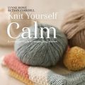 Cover Art for B07BBM9YSP, Knit Yourself Calm by Lynne Rowe, Betsan Corkhill