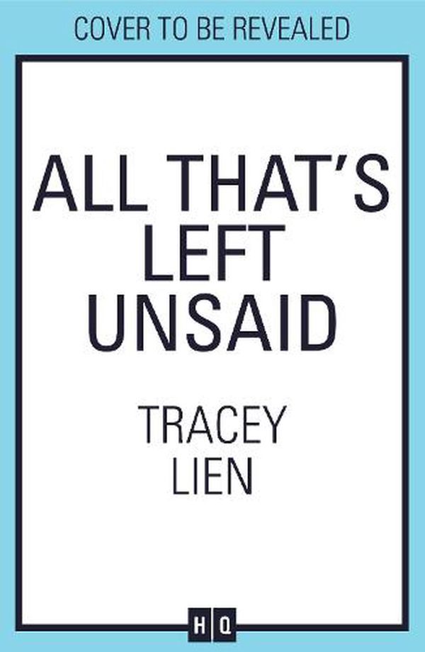 Cover Art for 9780008649197, All That's Left Unsaid by Tracey Lien