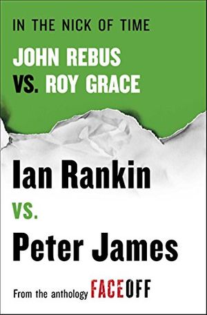 Cover Art for B00NZWJDRG, In the Nick of Time: John Rebus vs. Roy Grace by Ian Rankin, Peter James