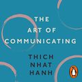 Cover Art for B09BD7H39Z, The Art of Communicating by Thich Nhat Hanh