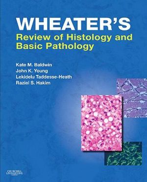 Cover Art for 9780702030451, Wheater's Review of Histology and Basic Pathology by Kate M. Baldwin, Taddesse-Heath, Lekidelu, John K. Young, Raziel S. Hakim
