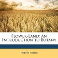 Cover Art for 9781146078733, Flower-Land by Robert Fisher