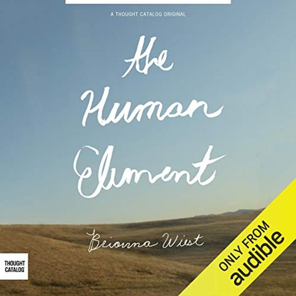 Cover Art for B00SJOQVZC, The Human Element by Brianna Wiest