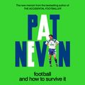 Cover Art for 9781800961142, Football And How To Survive It by Pat Nevin