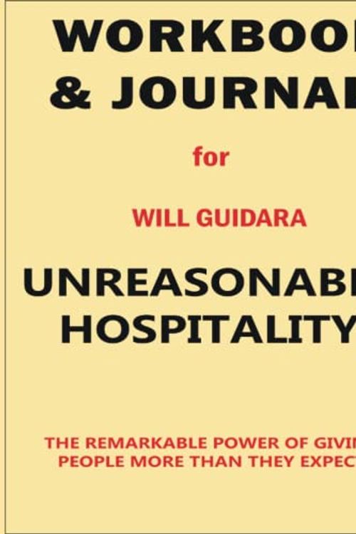 Cover Art for 9798366926263, Workbook and Journal for Will Guidara Unreasonable Hospitality: The Remarkable Power of Giving People More Than They Expect by Brainbox Publishing