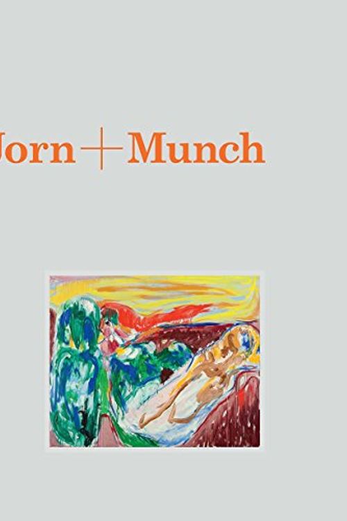 Cover Art for 9780300226584, Jorn + Munch by Oda Wildhagen Gjessing, Grøgaard, Stian, Gerd Presler, Knut Stene Johansen