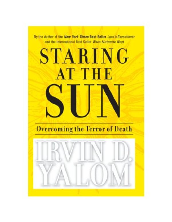 Cover Art for 9780470580684, Staring at the Sun: Overcoming the Terror of Death by Irvin D. Yalom