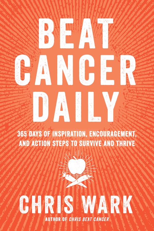 Cover Art for 9781401961947, Beat Cancer Daily by Chris Wark