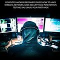 Cover Art for 9781541200180, Hacking: Computer Hacking Beginners Guide How to Hack Wireless Network, Basic Security and Penetration Testing, Kali Linux, Your First Hack by Alan T. Norman