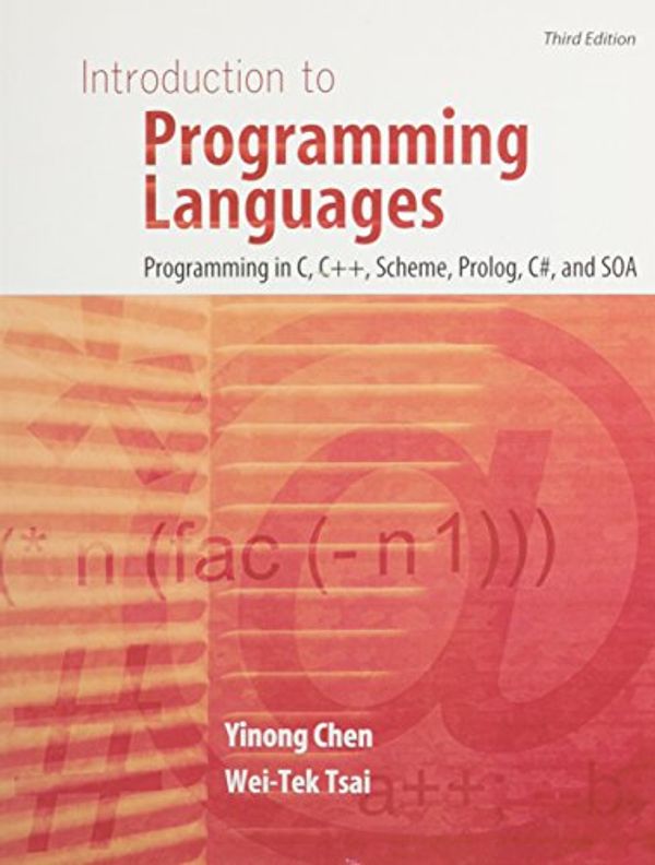 Cover Art for 9781465205599, Introduction to Programming Languages: Programming in C, C++ Scheme, Prolog, C#, and SOA by Chen, Yinong, Tsai, Wei-Tek