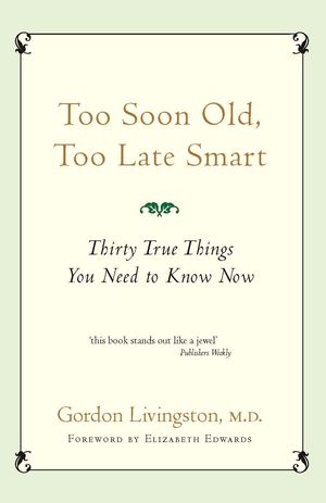 Cover Art for 9780733619922, Too Soon Old, Too Late Smart by Gordon Livingston Md