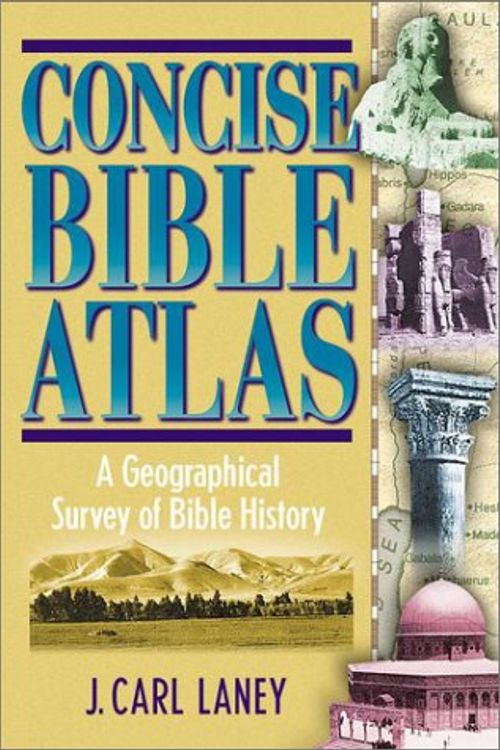 Cover Art for 9781565633667, Concise Bible Atlas by J.Carl Laney