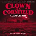 Cover Art for 9780063011762, Clown in a Cornfield by Adam Cesare