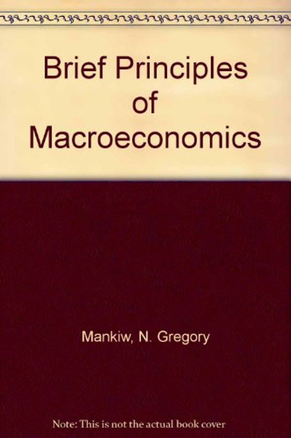 Cover Art for 9780324280173, Brief Principles of Macroeconomics by N. Gregory Mankiw