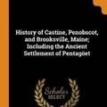 Cover Art for 9780344954825, History of Castine, Penobscot, and Brooksville, Maine; Including the Ancient Settlement of Pentagöet by George Augustus Wheeler