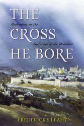 Cover Art for 9780851516936, The Cross He Bore by Frederick S. Leahy