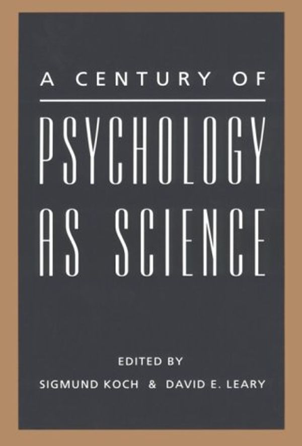 Cover Art for 9781557981714, A Century of Psychology as Science by Sigmund Koch; David E. Leary