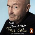 Cover Art for B01KG26ROE, Not Dead Yet by Phil Collins