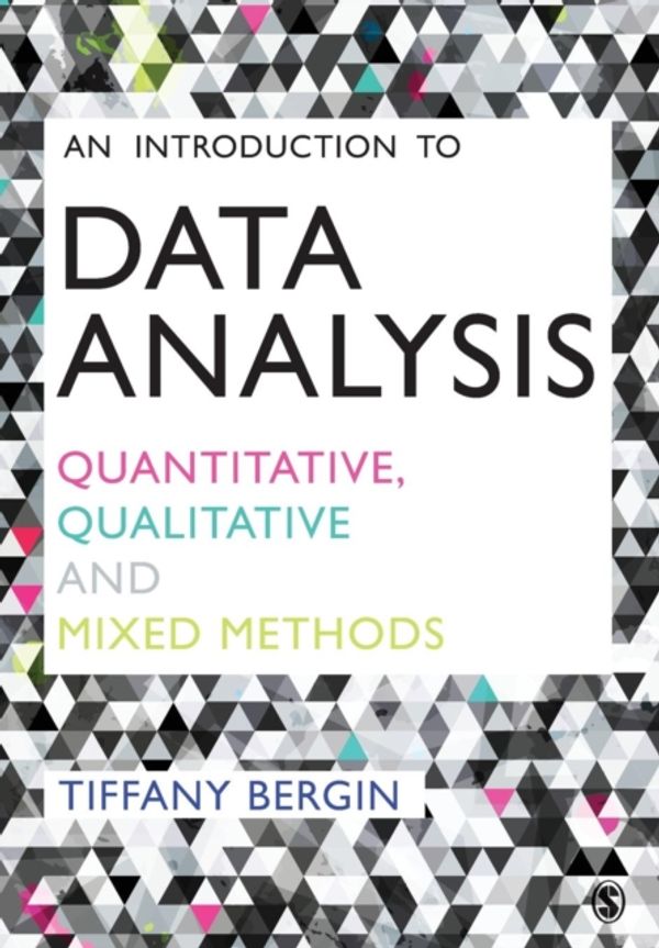 Cover Art for 9781446295151, An Introduction to Data AnalysisQuantitative, Qualitative and Mixed Methods by Tiffany Bergin