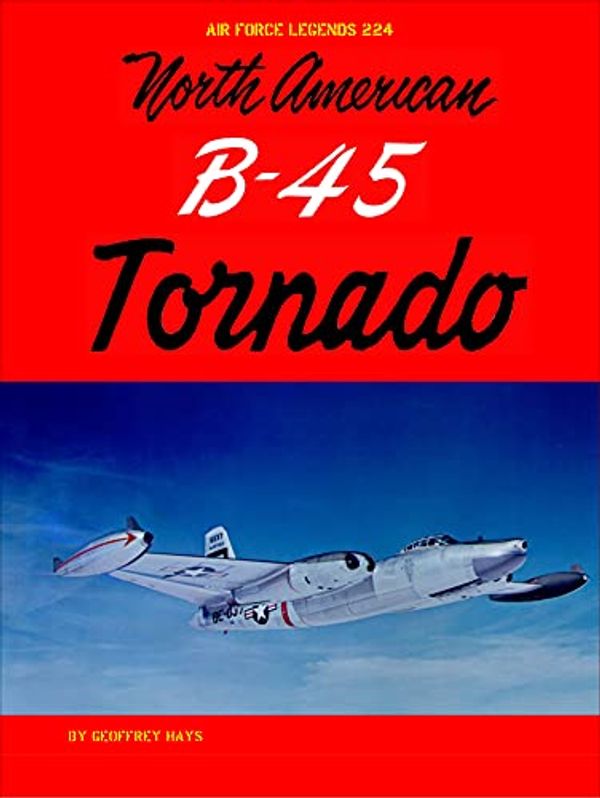 Cover Art for 9781734972795, North American B-45 Tornado by Geoffrey Hays