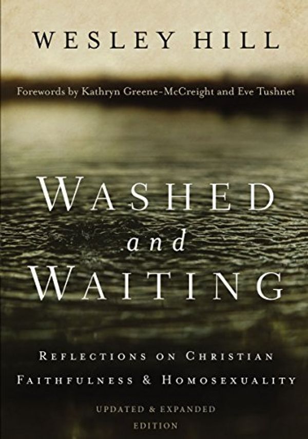 Cover Art for B01FYB16HU, Washed and Waiting: Reflections on Christian Faithfulness and Homosexuality by Wesley Hill