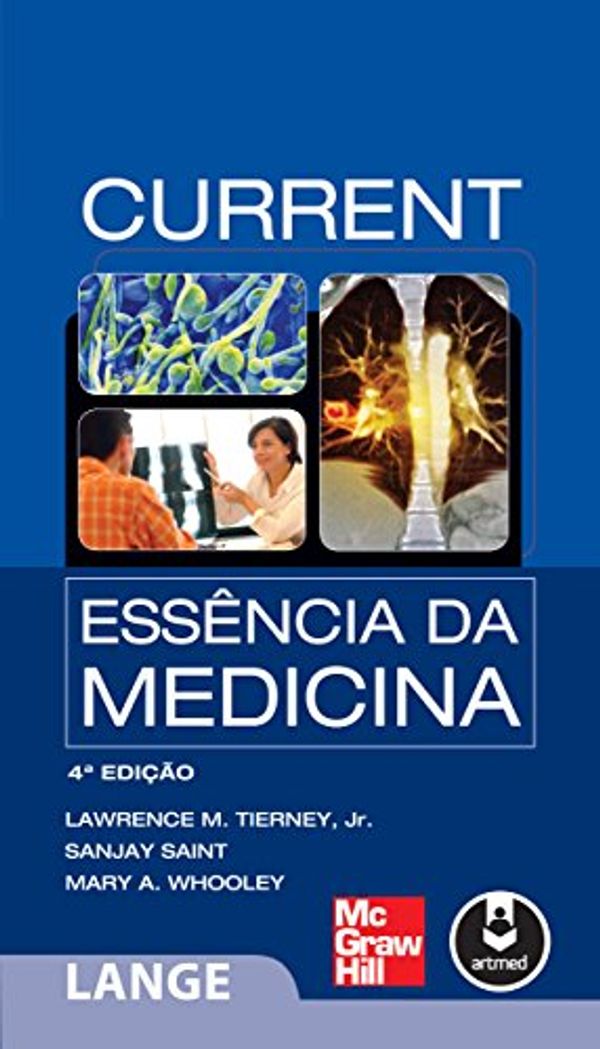 Cover Art for B017A6DT5Y, CURRENT: Essência da Medicina (Lange) (Portuguese Edition) by Tierney Jr., Lawrence M., Sanjay Saint, Mary A. Whooley