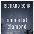 Cover Art for 8601404326523, By Richard Rohr Immortal Diamond: The Search for Our True Self by Richard Rohr