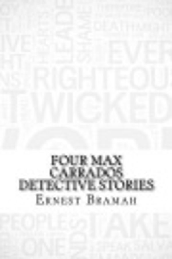 Cover Art for 9781533316622, Four Max Carrados Detective Stories by Ernest Bramah