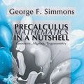 Cover Art for 9781592441303, Precalculus Mathematics in a Nutshell: Geometry, Algebra, Trigonometry by George F. Simmons