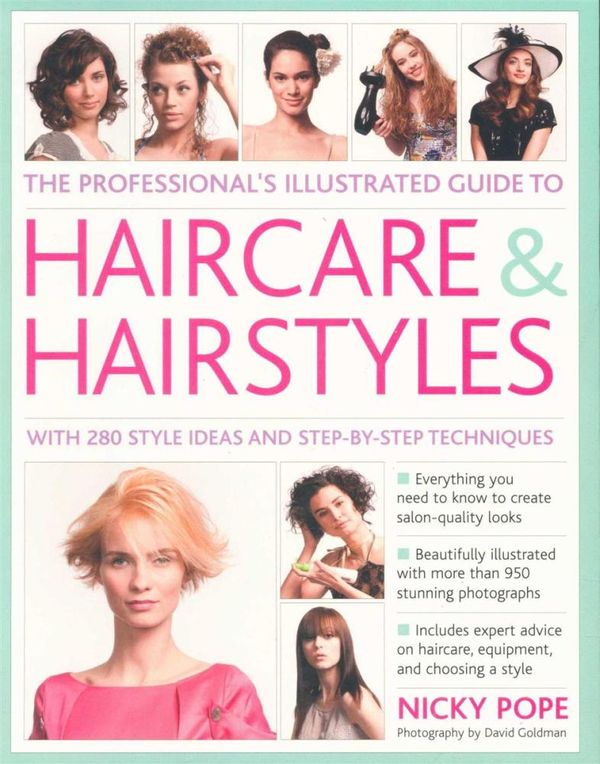 Cover Art for 9780857238528, The Professional's Illustrated Guide to Haircare & HairstylesWith 290 Style Ideas and Step-by-Step Techniques by Pope, Nicky