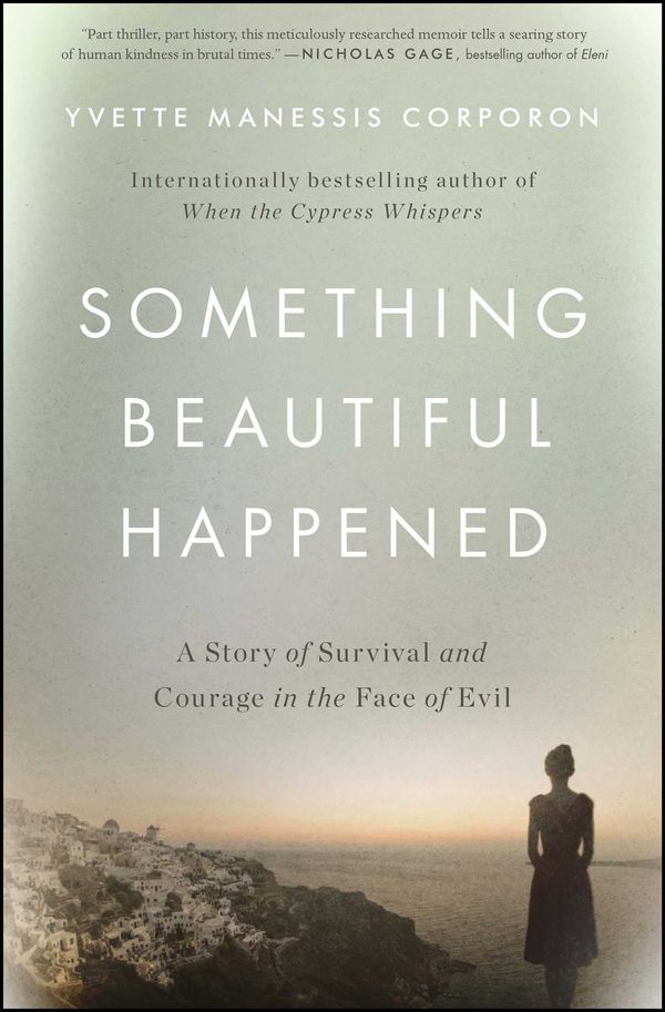 Cover Art for 9781501161131, Something Beautiful Happened: A Story of Survival and Courage in the Face of Evil by Yvette Manessis Corporon