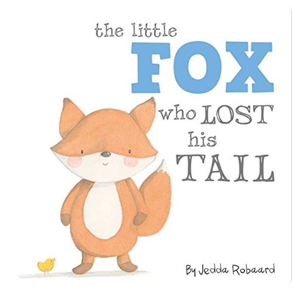 Cover Art for 9781499800036, The Little Fox Who Lost His Tail by Jedda Robaard