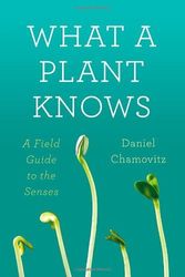 Cover Art for 9780374288730, What a Plant Knows by Daniel Chamovitz