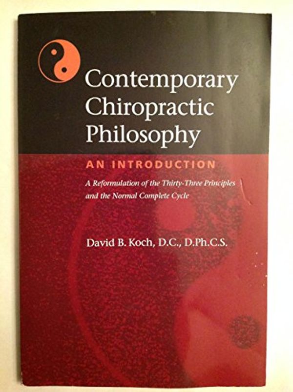 Cover Art for 9780976352020, Modern Chiropractic Philosophy - an Introduction : A Reformulation of the Thirty-Three Principles and the Normal Complete Cycle by David B. Koch