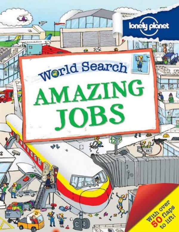 Cover Art for 9781743219201, Lonely Planet World Search - Amazing Jobs by Lonely Planet Kids