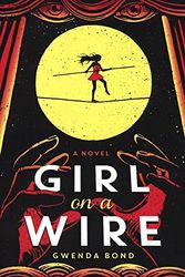 Cover Art for 9780606382922, Girl on a Wire by Gwenda Bond