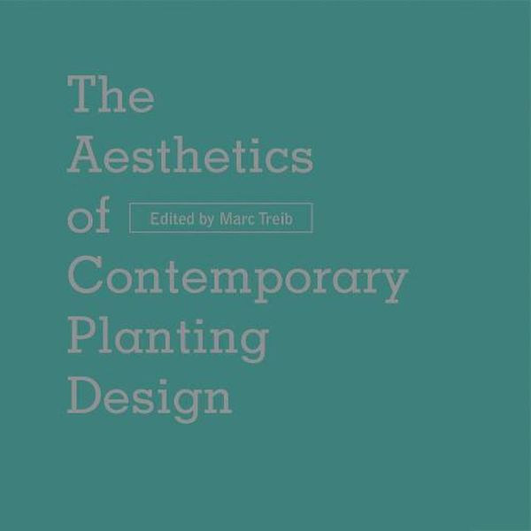 Cover Art for 9781954081154, The Aesthetics of Contemporary Planting Design by Marc Treib