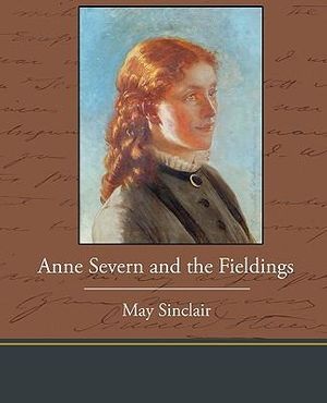 Cover Art for 9781438535920, Anne Severn and the Fieldings by May Sinclair